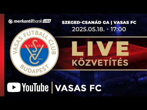 Szeged-Csanád GA - Vasas FC | Merkantil Bank Liga | 29. forduló | Élő közvetítés