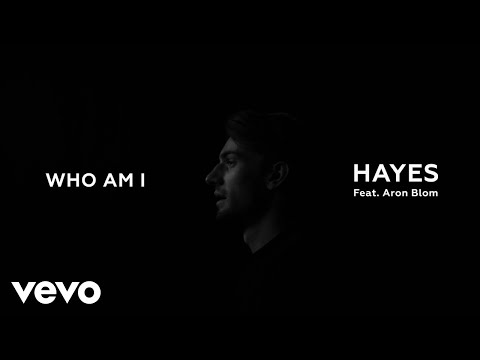 HAYES - Who Am I ft. Aron Blom