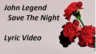 John Legend - Save The Night Lyric Video