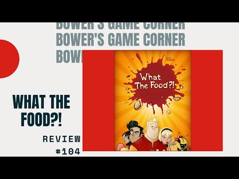 Bower's Game Corner: What The Food?! Review
