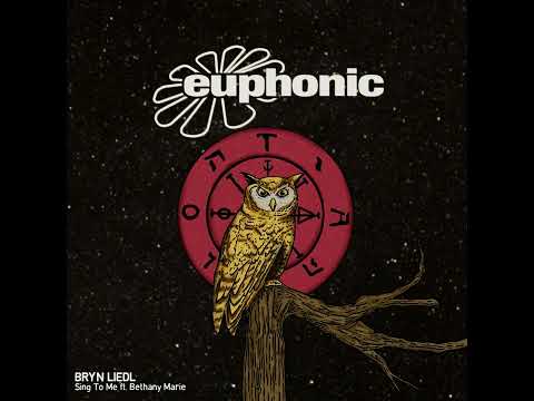 Bryn Liedl ft. Bethany Marie -  Sing to Me [Euphonc Records]