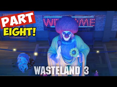 Wasteland 3 - Part 8 - A NIGHTMARE IN THE BIZARRE!
