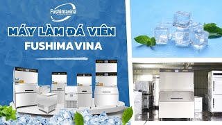 Máy Làm Đá Viên Công Nghiệp Fushimavina | Máy Làm Nước Đá Tốt Nhất 2025 | Sản Lượng Cao.