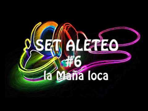 SET ALETEO MIX #6 LA MAÑA LOCA 2021