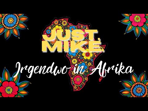 Just.Mike. - Irgendwo in Afrika (Official Lyric Video)