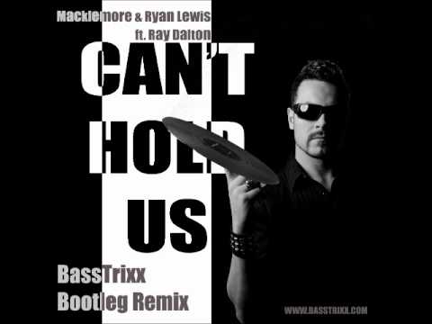 Macklemore & Ryan Lewis - Can't Hold Us ft. Ray Dalton (BassTrixx Bootleg Remix)