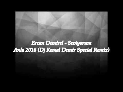 Ercan Demirel - Seviyorum Anla 2016 (Dj Kemal Demir Special Remix)