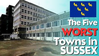 The Five WORST Towns in 🇬🇧 SUSSEX 🇬🇧 RANKED!