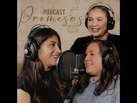 Las Promesas Evelyn Edith, Crystal & Wendy (Video Podcast)