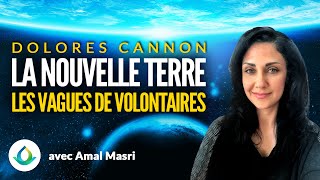Dolores Cannon - La Nouvelle Terre et les vagues de volontaires, avec Amal Masri