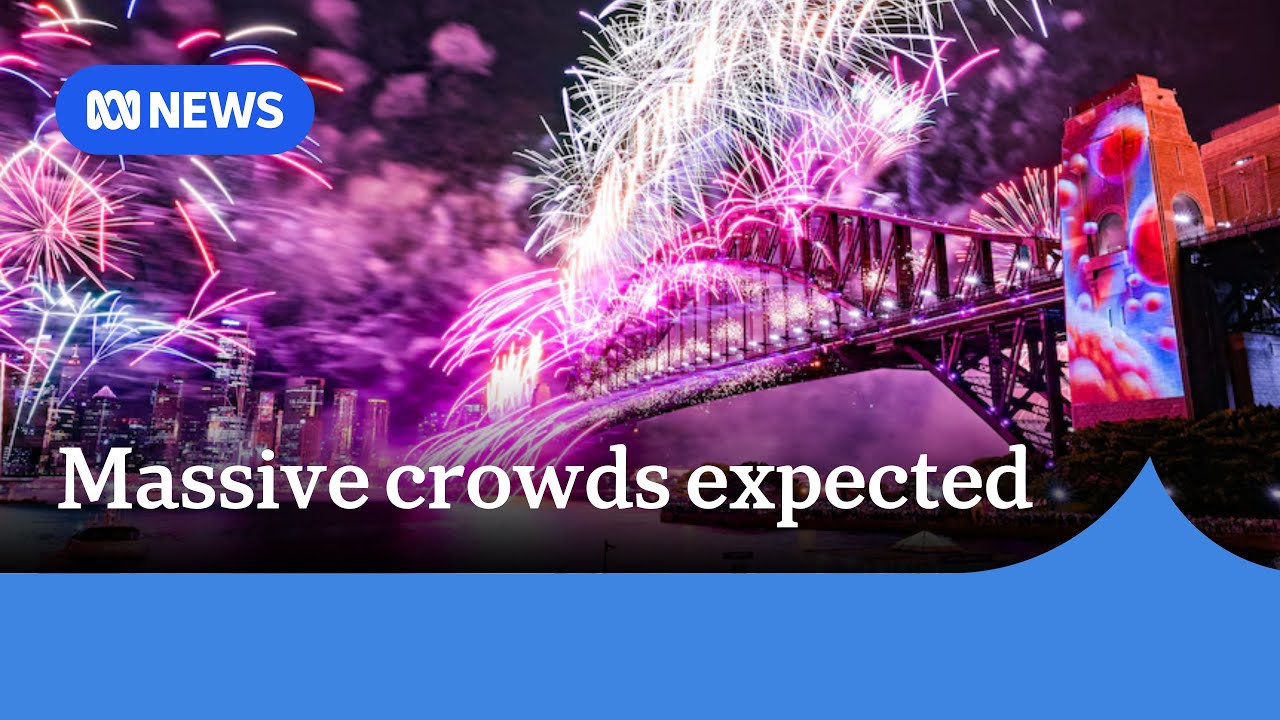 Massive crowds expected at Sydney New Year's Eve Fireworks | ABC News