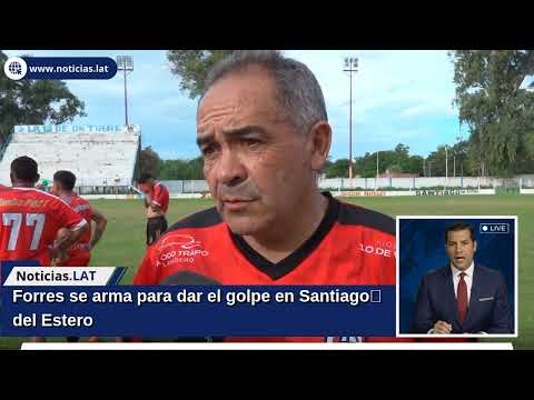 Forres se arma para dar el golpe en Santiago del Estero