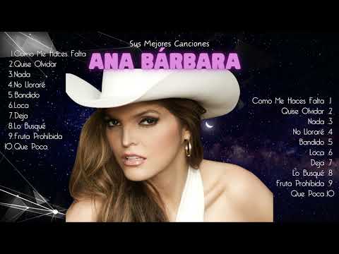 Ana Bárbara Exitos Mix - Las Mejores canciones (7) Grandes Exitos Todo el tiempo