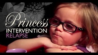Princess Intervention - Relapse