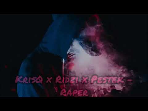 KrisQ x Ridzi x Pestek - Raper(prod.RudeSkillz)
