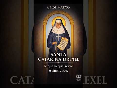 Santa Catarina Drexel - Riqueza que serve é santidade