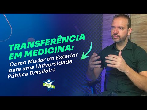 Transferência em Medicina: Como Mudar do Exterior para uma Universidade Pública Brasileira