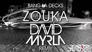 Bang La Decks - Zouka (David Myrla Remix)