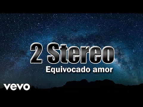 2 Stereo - Equivocado amor (Audio)