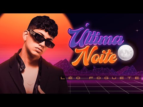 Léo Foguete - Última Noite on Spotify Charts