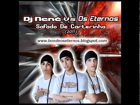 Dj Nenê Vs Os Eternos - Safado De Carterinha (Lançamento 2011)