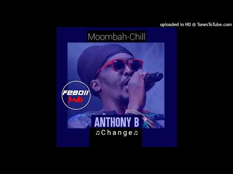 Change♫︎_Anthony B_(2022) Moombah-Chill