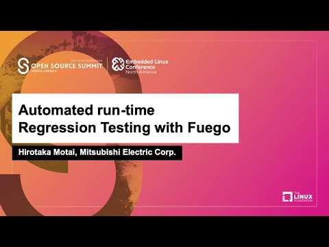 Automated run-time Regression Testing with Fuego - Hirotaka Motai, Mitsubishi Electric Corp.
