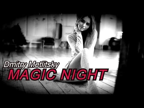 MAGIC NIGHT - Dmitry Metlitsky (Music Video)