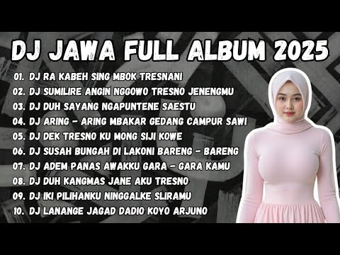 DJ JAWA TERBARU 2025 || DJ RA KABEH SING MBOK TRESNANI || DJ SUMILIRE ANGIN NGGOWO TRESNO JENENGMU