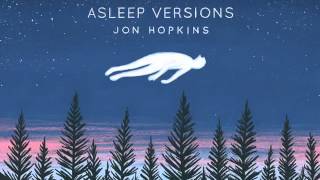 Jon Hopkins - Immunity & From by FireLight [Asleep Version 2014]