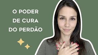 COMO E PORQUÊ PERDOAR PESSOAS E SITUAÇÕES