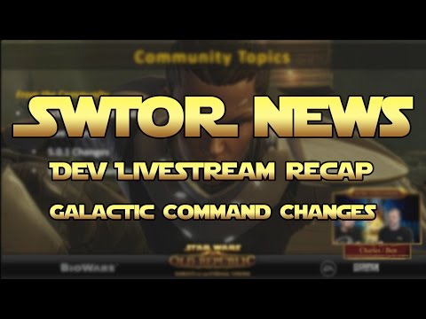 SWTOR - Dev Livestream Recap - Galactic Command Changes