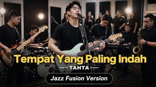 Download lagu TAHTA - TEMPAT YANG PALING INDAH (JAZZ FUSION COVER By Late Music) mp3