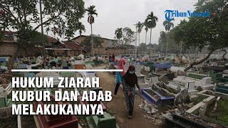 Hukum Ziarah Kubur jelang Ramadhan, Adab dan Amalan-amalan yang Dilakukan serta Bacaan Doanya