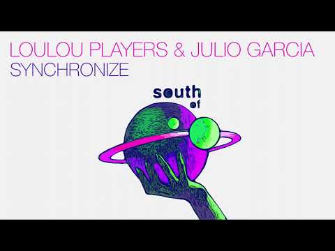 Loulou Players & Julio Garcia - Synchronize