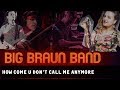 BIG BRAUN BAND - How Come U Don't Call Me Anymore feat. KORI MARS (Joshua Redman) [LIVE JAM]