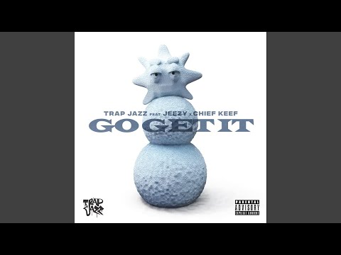 Go Get It (feat. Jeezy & Chief Keef)