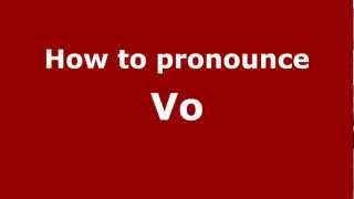 How to pronounce Vo