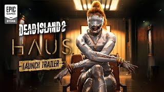 Dead Island 2 – Haus Launch Trailer Trailer