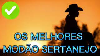 MODÃO SERTANEJO SÓ AS MELHORES: MODÃO SERTANEJO OS MAIS TOCADOS? MELHORES MODÃO SERTANEJO