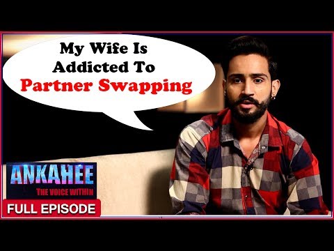 Wife Swap Is What She is Addicted To - Ankahee The Voice Within | Full Episode Ep #15 Video