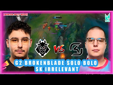 G2 BrokenBlade Solo Bolo SK Irrelevant [SK vs G2]