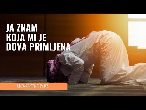 Ja znam koja mi je dova primljena - Abdurrezak el Bedr