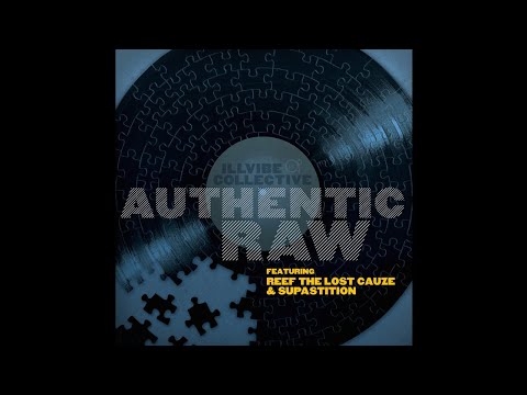 Illvibe Collective - Authentic Raw (feat Reef the Lost Cauze  Supast