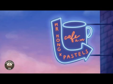 mr. hong & pastels - cafe a.m [lofi album]