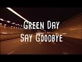 Green Day - SAY GOODBYE (Lyrics/Letra)