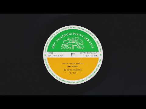 Thirty Minute Theatre - The Swift by Peter Hutchins - BBC Transcription Service CN 1467 - 129932