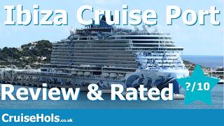 Ibiza Town Cruise Port Rating, Review and Guide | CruiseHols Guide To Ibiza Cruise Port