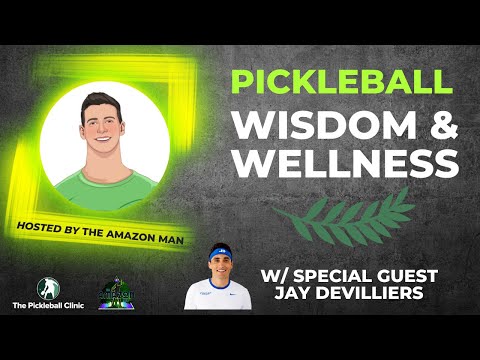 Jay Devilliers on his Training, Recovery & Advice to Players | Pickleball Wisdom & Wellness Ep. 1