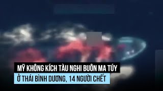 Mỹ bắn 4 tàu nghi buôn ma túy, 14 người chết, Mexico lo cứu hộ